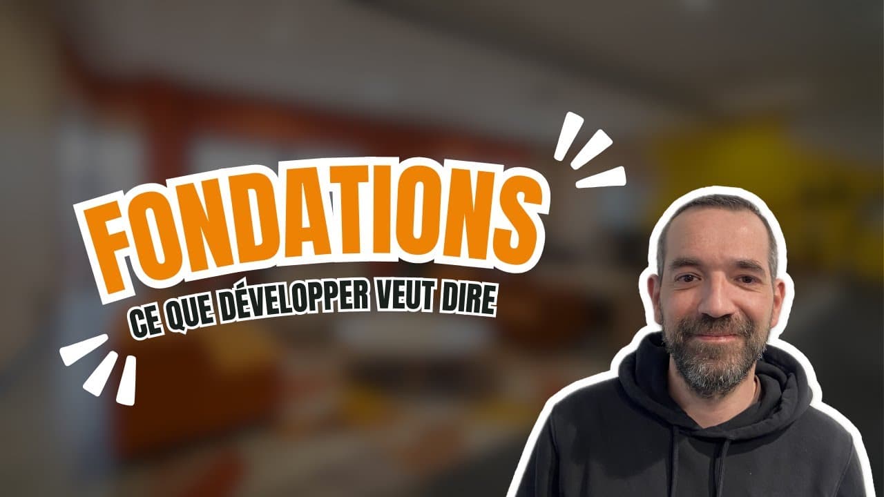 Fondations : Ce que “développer” veut dire